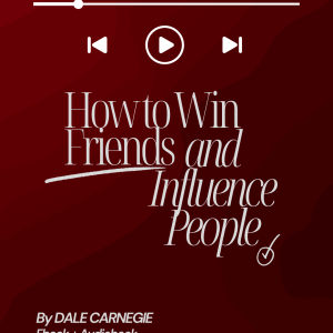 How to Win Friends and Influence People | Audiobook + Ebook + Summary