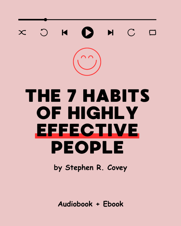 The 7 Habits of Highly Effective People | Audiobook + Ebook + Summary