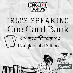 IELTS Speaking Cue Card Bank | Bangladesh Edition