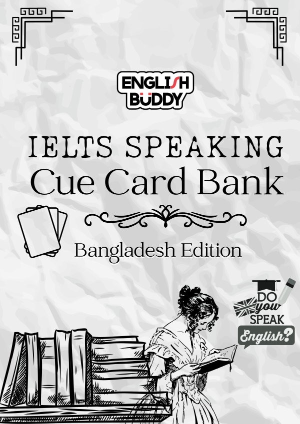 IELTS Speaking Cue Card Bank | Bangladesh Edition